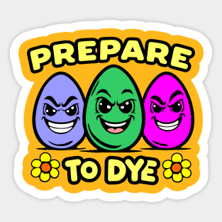 Prepare to Dye Easter Day Pun Sticker